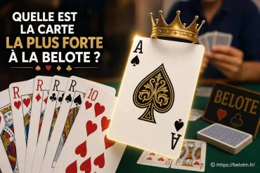 Quelle est la carte la plus forte à la belote ?