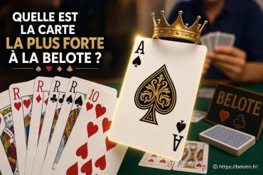 Quelle est la carte la plus forte à la belote ?